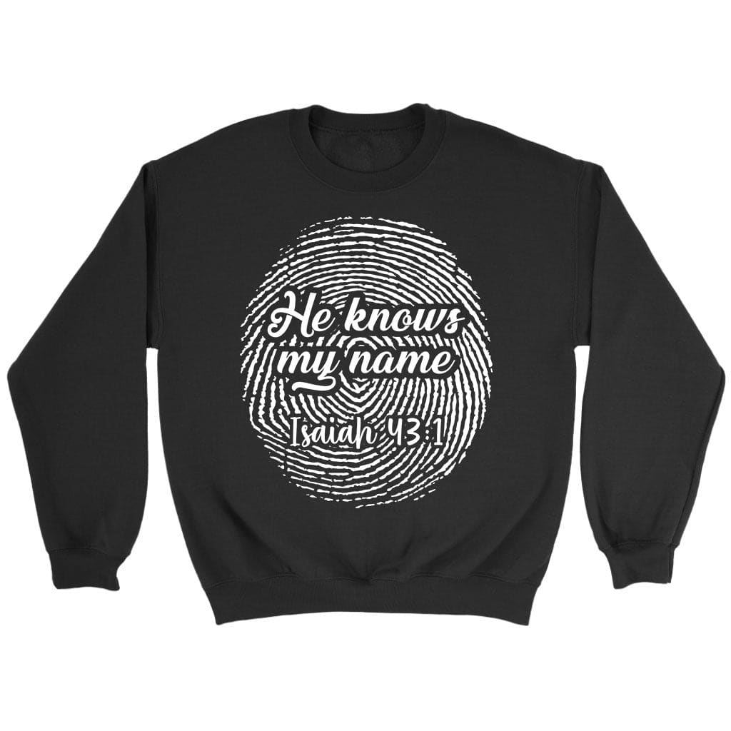 Fingerprint He Knows My Name Isaiah 43:1 Sweatshirt