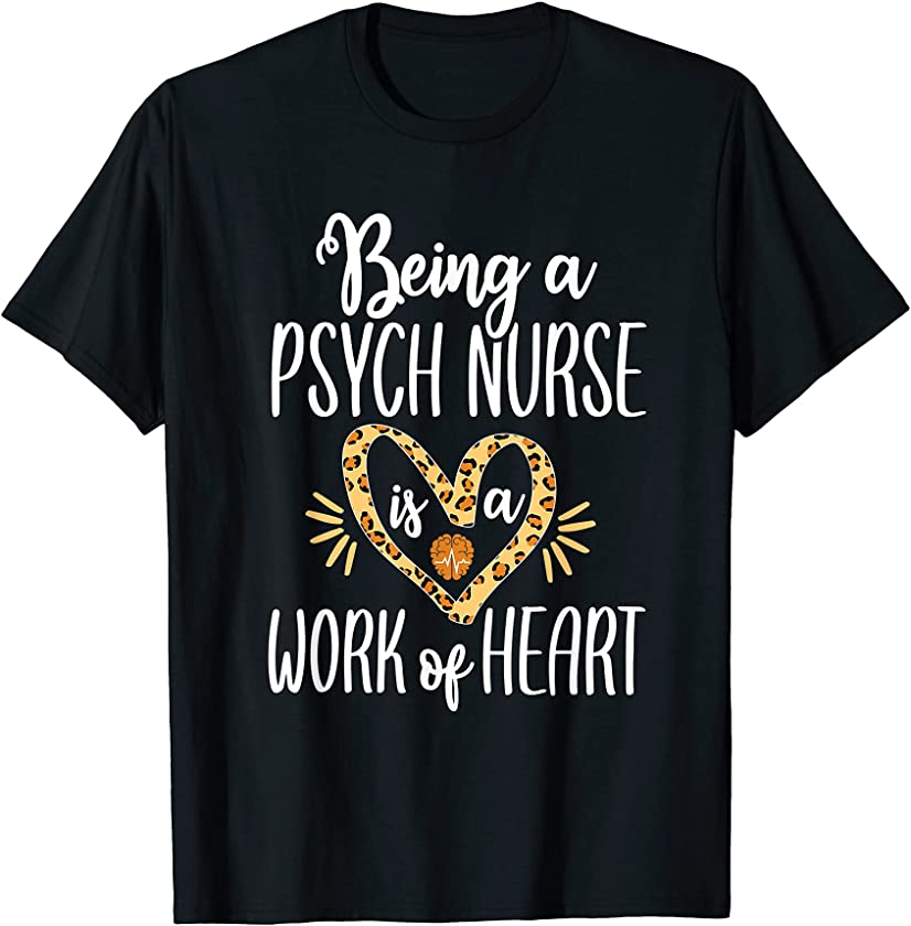 Work of Heart Leopard Psych Nurse Mental Health Nursing T-Shirt