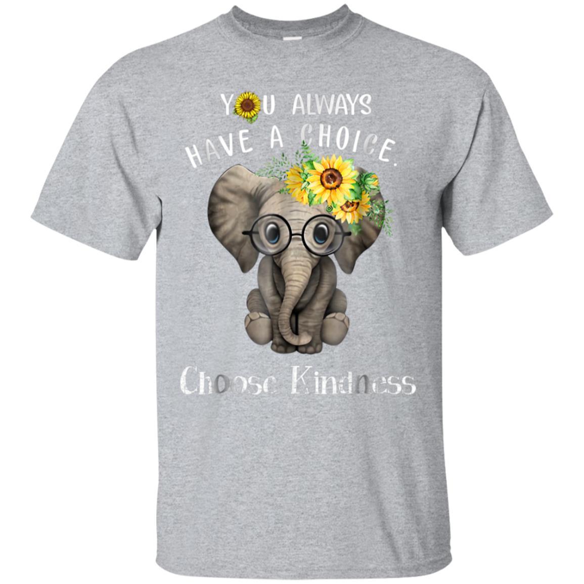 You always have a choice choose kindness elephant Tshirt