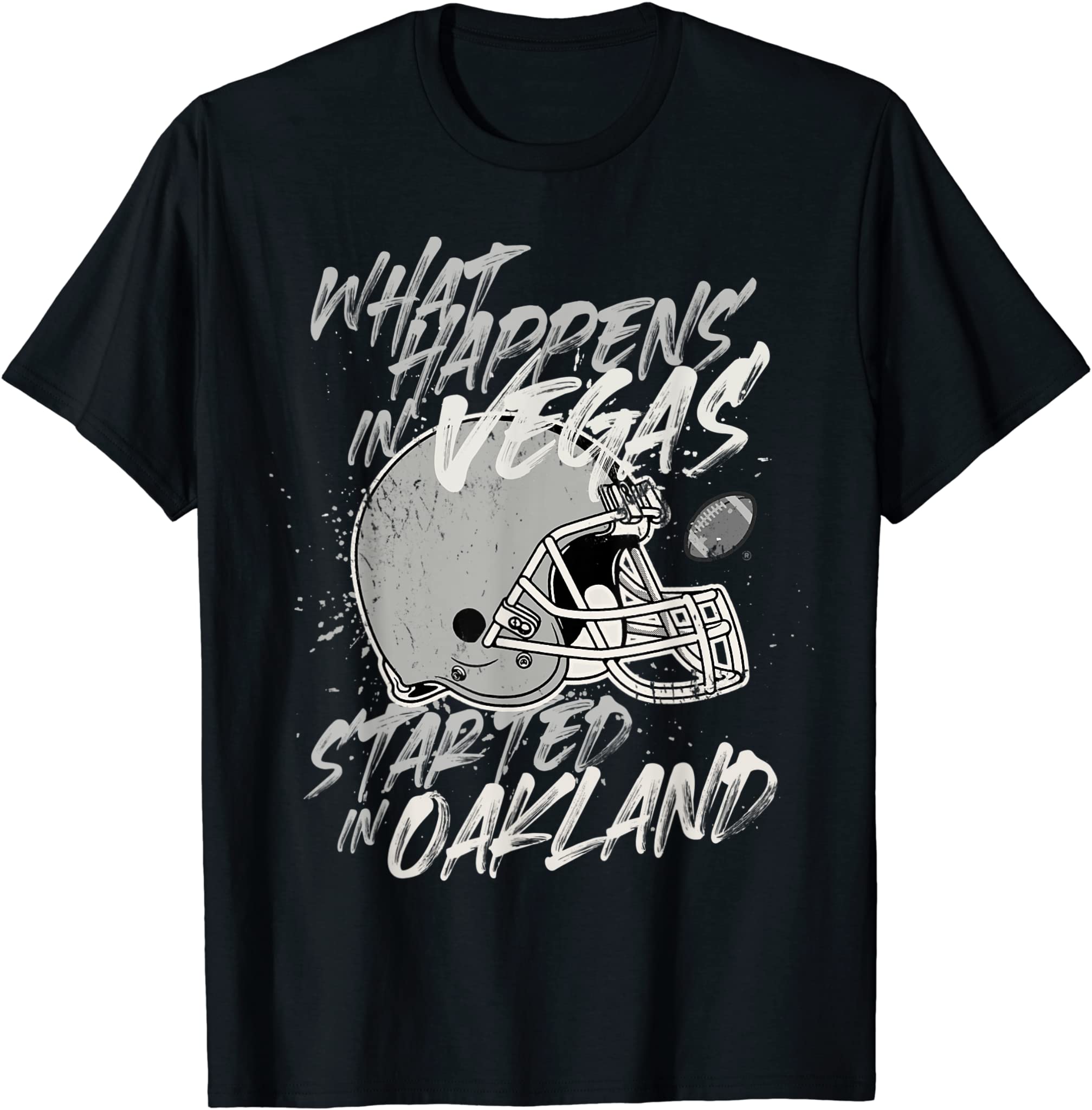 What Happens In Vegas Started In Oakland Football Fan Gift T-Shirt