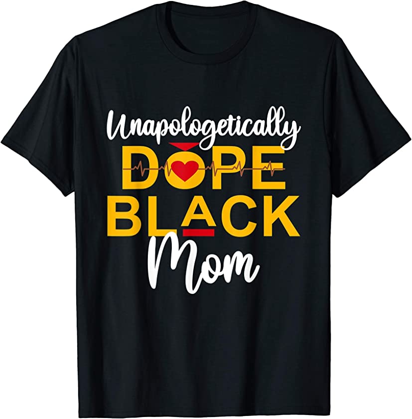 Unapologetic Dope Black Mom African American Woman T-Shirt