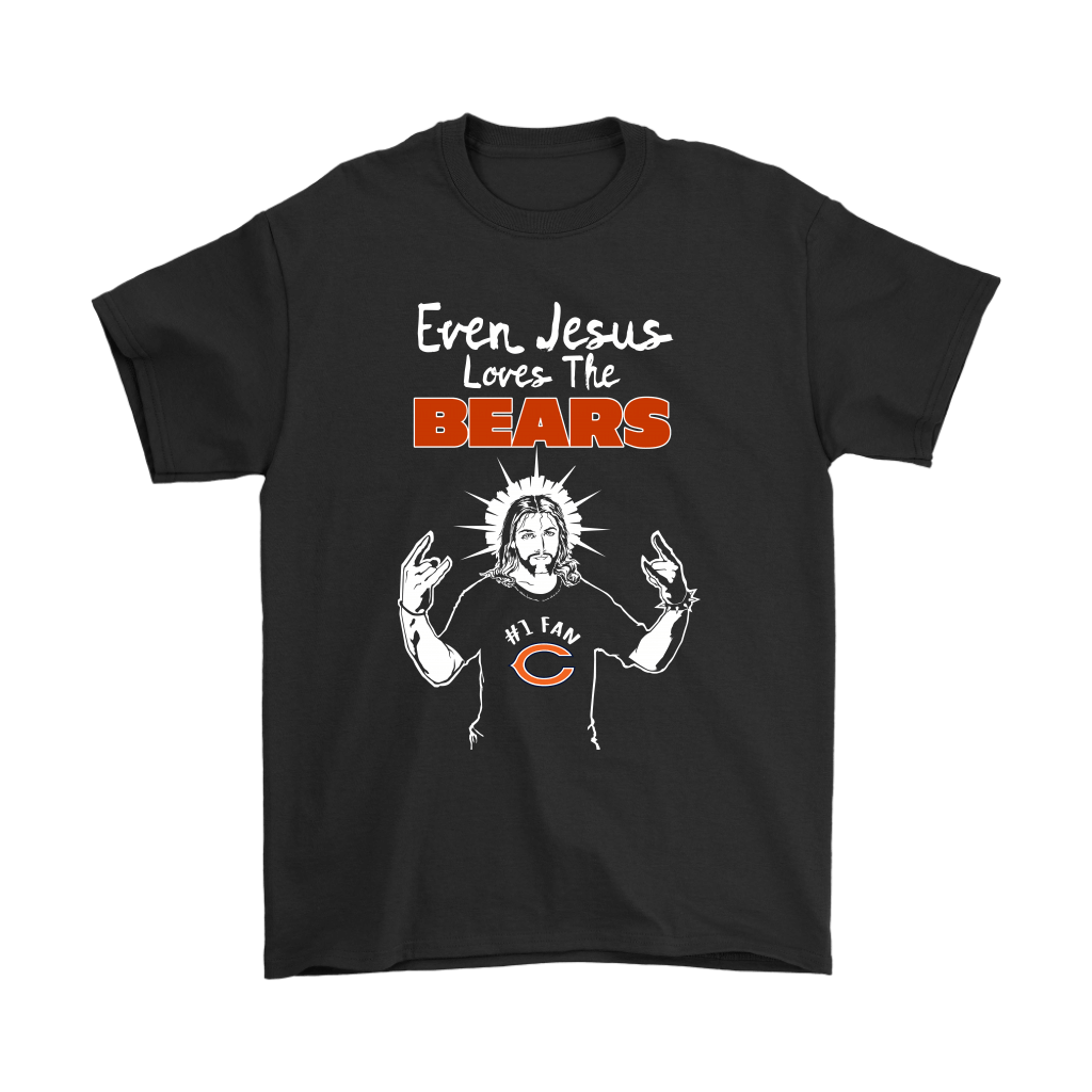 High Quality Even Jesus Loves The Bears 1 Fan Chicago Bears Shirts