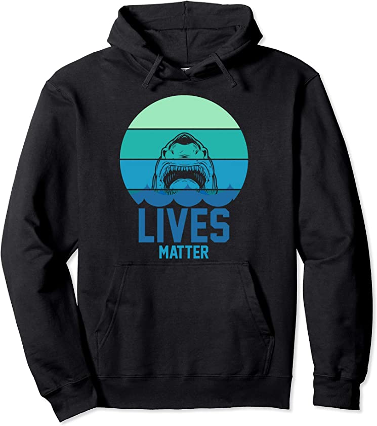 Shark Lives Matter Shark Pullover Hoodie