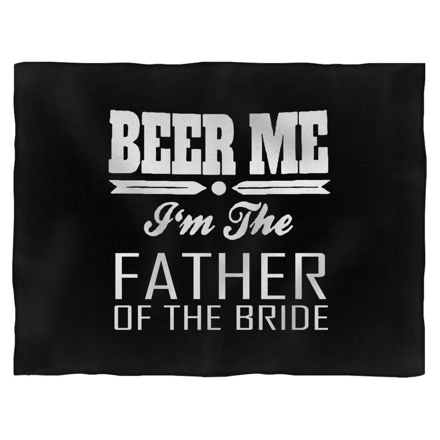 Beer Me I’m The Father Of The Bride Blanket