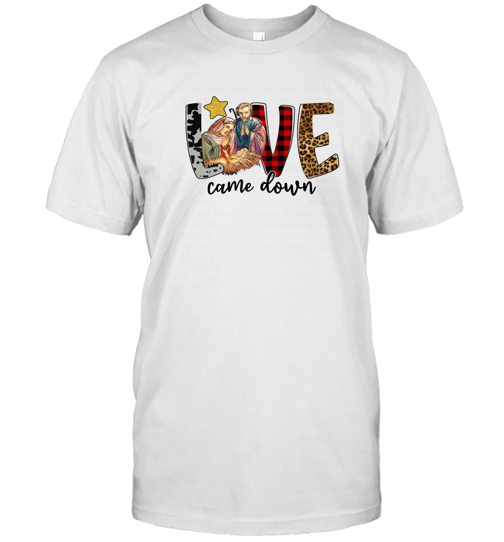 Love Came Down Christmas Shirt, Christmas Jesus Shirts, Christmas Shirts For Woman Christian