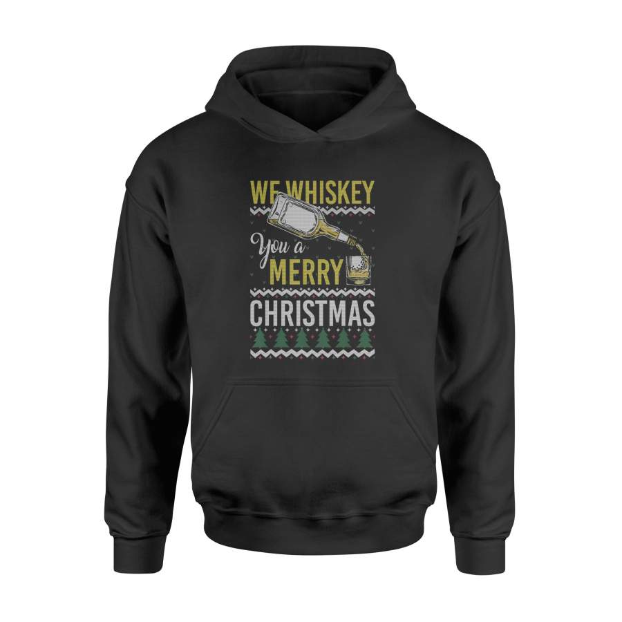 We Whiskey You A Merry Christmas Ugly Sweater Funny Xmas T-Shirt – Standard Hoodie