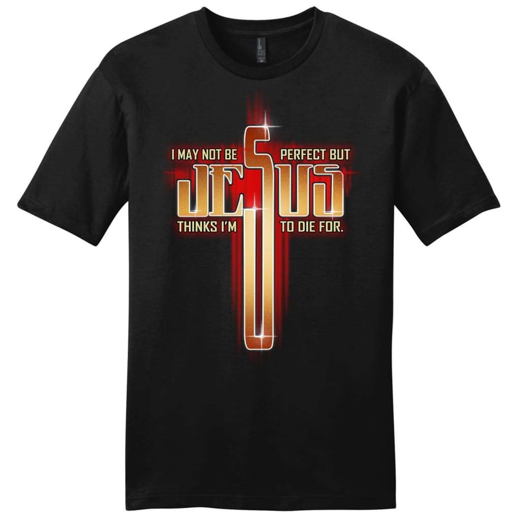 Mens Christian T-Shirt: I May Not Be Perfect But Jesus Thinks I’M To Die For Tee Shirt