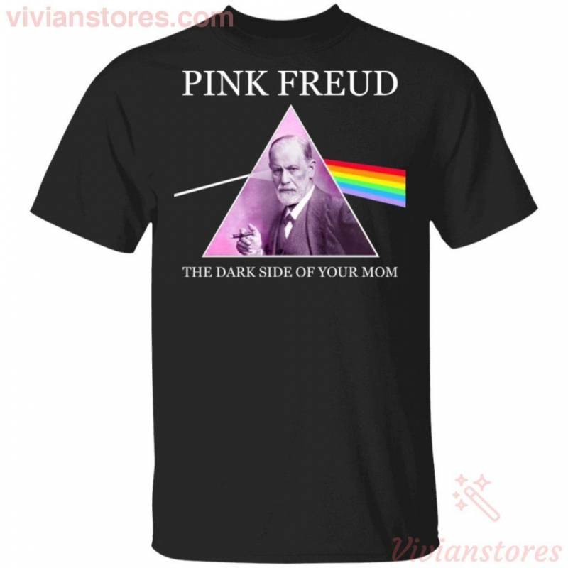 Pink Freud Shirt The Dark Side Of Your Mom Pink Floyd Mixed Sigmund Freud Shirt VA11