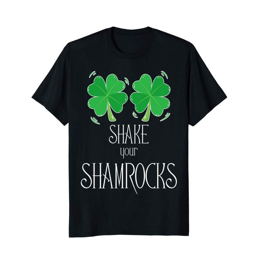 St Patricks Day Shirt Irish Men Shake Your Shamrocks Paddy Men’S Cotton T-Shirt