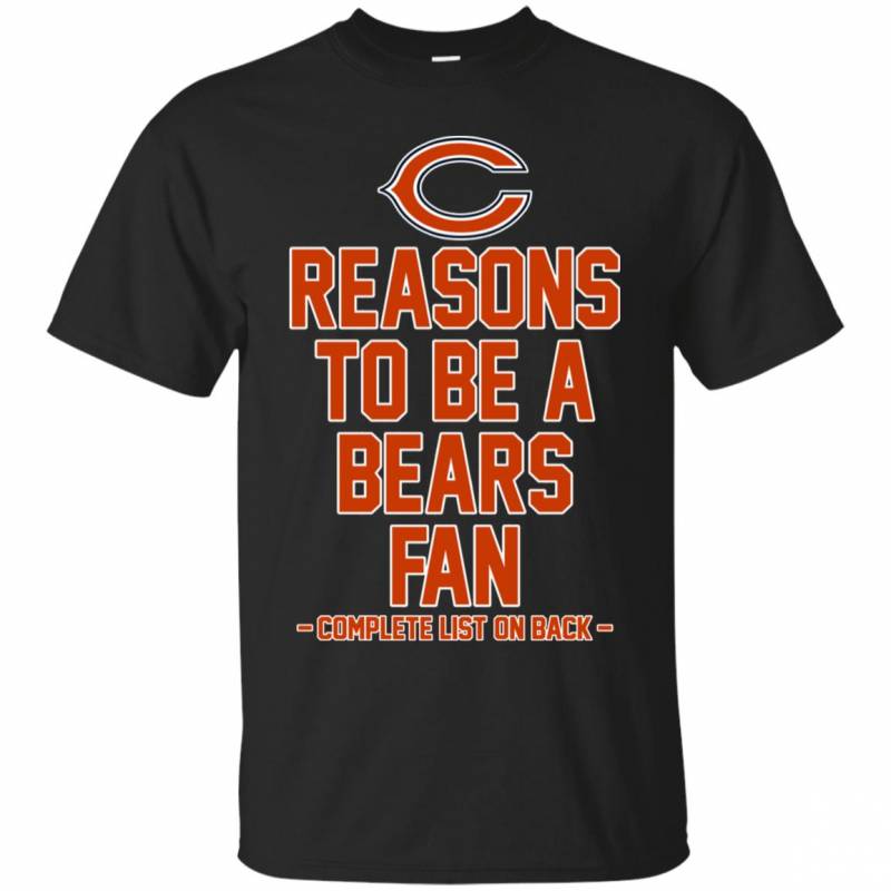 Reasons to be a Chicago Bears Fan Complete List on Back – Funny Shirts