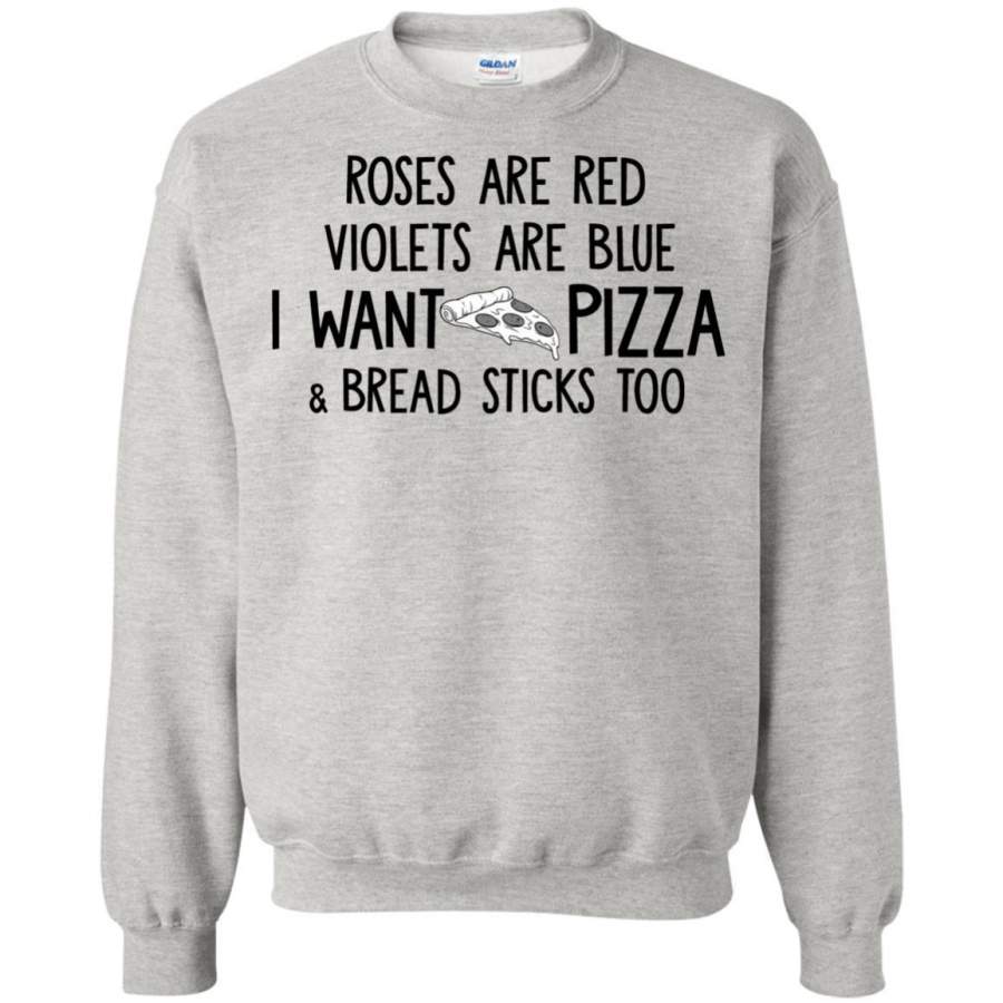 AGR Roses Are Red Violets Are Blue I Want Pizza & Breadsticks Too Shirt Sweatshirt