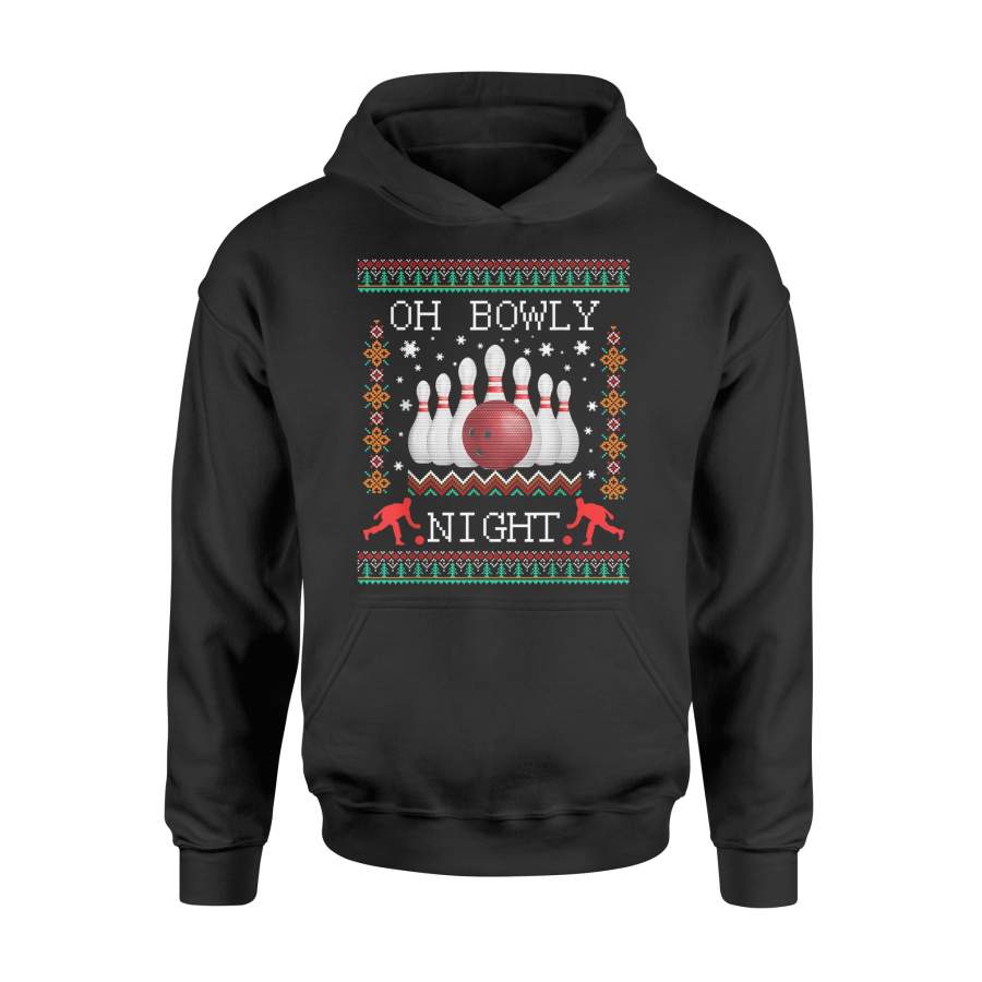 Oh Bowly Night Bowling Ugly Christmas Sweater Party Xmas T-Shirt – Standard Hoodie