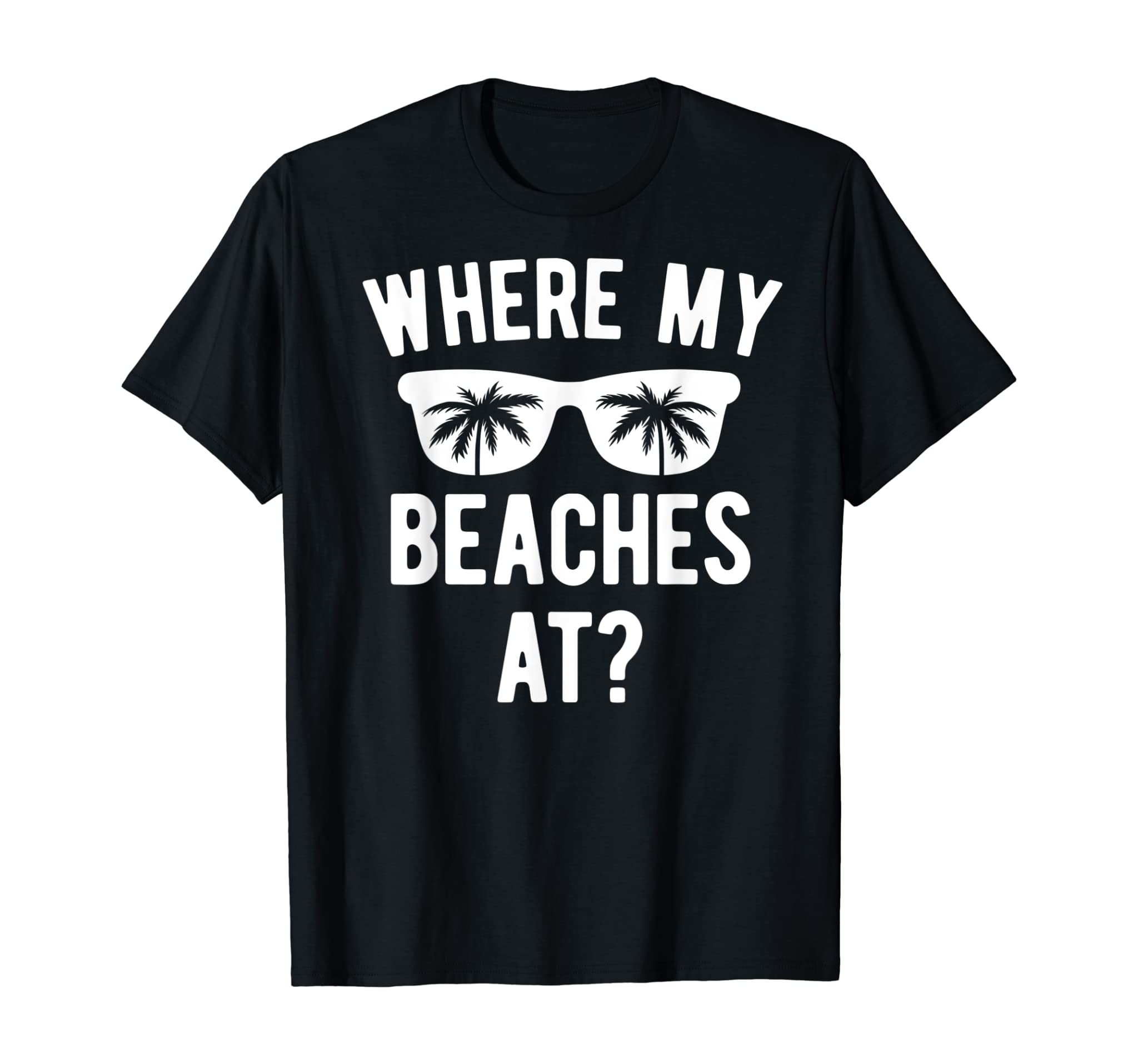 Where My Beaches At Shirt Summer Vacation Beach Trip Women T-Shirt