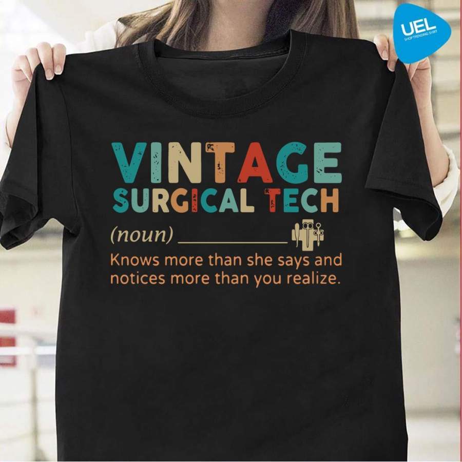 Vintage Surgical Tech Knows More Than She Says And Notices More Than You Realize Shirt by globalteeshop