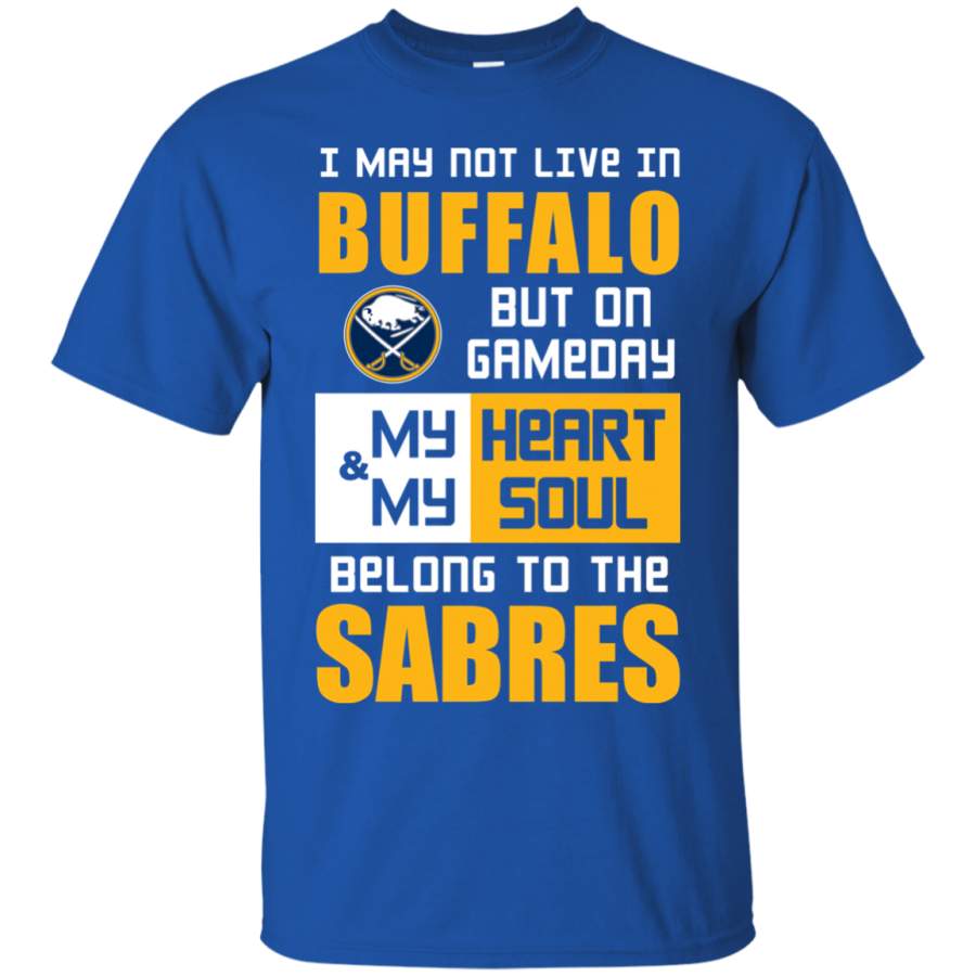 My Heart And My Soul Belong To The Buffalo Sabres T Shirts