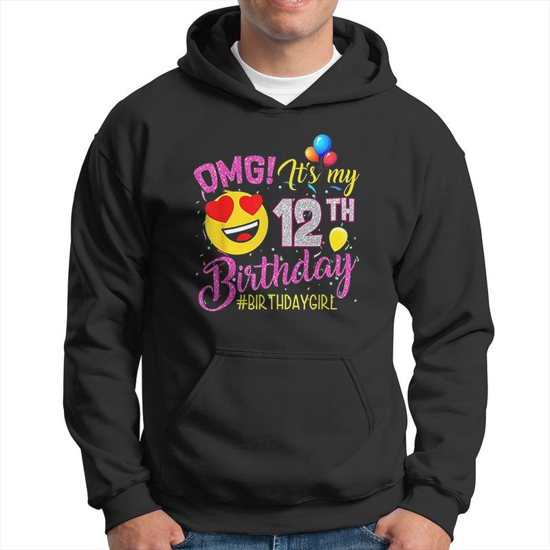 Omg Its My 12Th Birthday Girl 12 Years Old Birthday Men Hoodie Graphic Print Hooded Sweatshirt