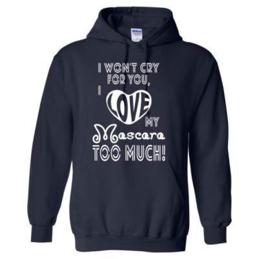 AGR I Wont Cry For You I Love My Mascara Too Much – Heavy Blend™ Hooded Sweatshirt