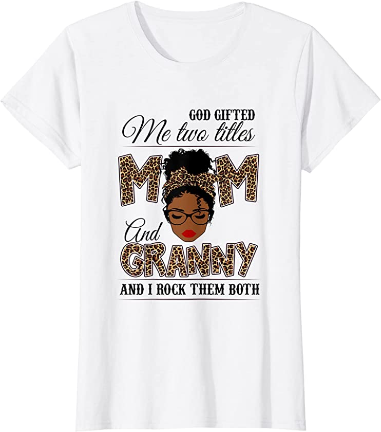 Womens God Gifted Me Two Titles Mom Granny Leopard Black Woman T-Shirt