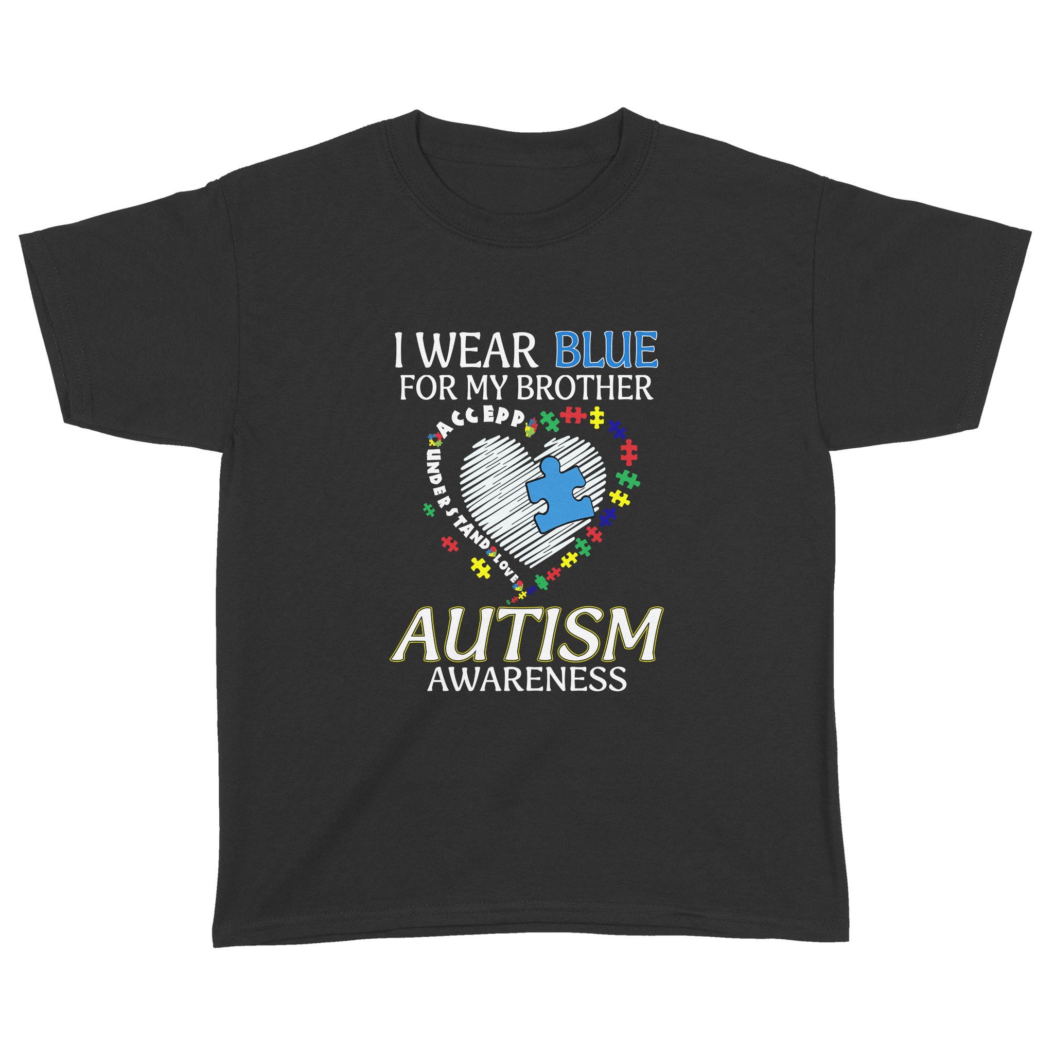 I Wear Blue For My Brother Autism Awareness Accept Understand Love Shirt – Standard Youth T-shirt