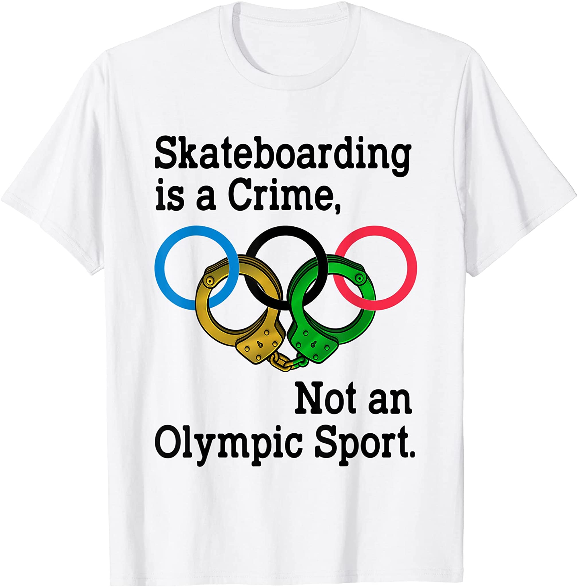 Skateboarding-Is-A-Crime-Not-An-Olympic-Sport T-Shirt