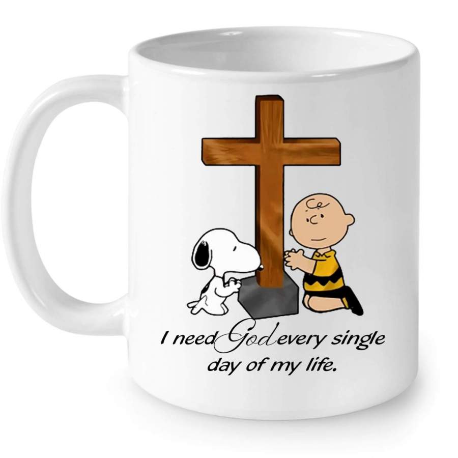 I need God every single day of my life coffee mug