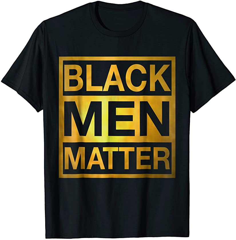 Black Men Matter Shirt Black Lives Matter African Pride