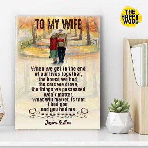 To My Wife What Will Matter Is That I Had You And You Had Me Jusica And Alex Custom Vertical Canvas Poster For Home Decoration