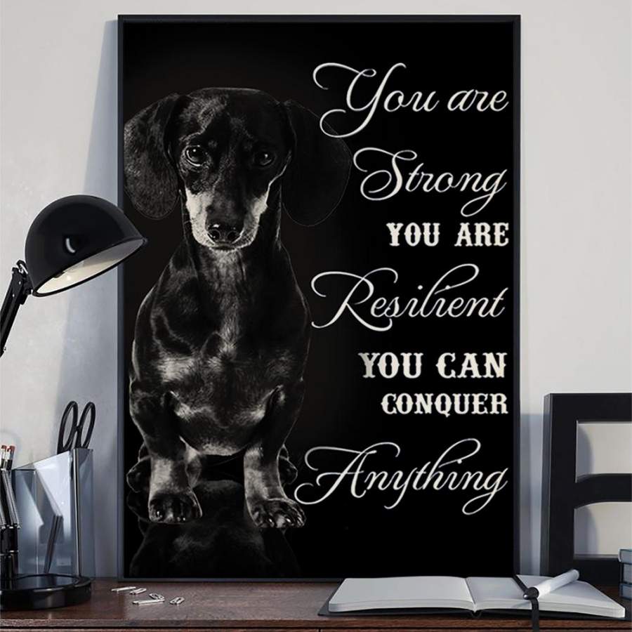 Dachshund You Are Strong Resident You Can Conquer Anything Poster