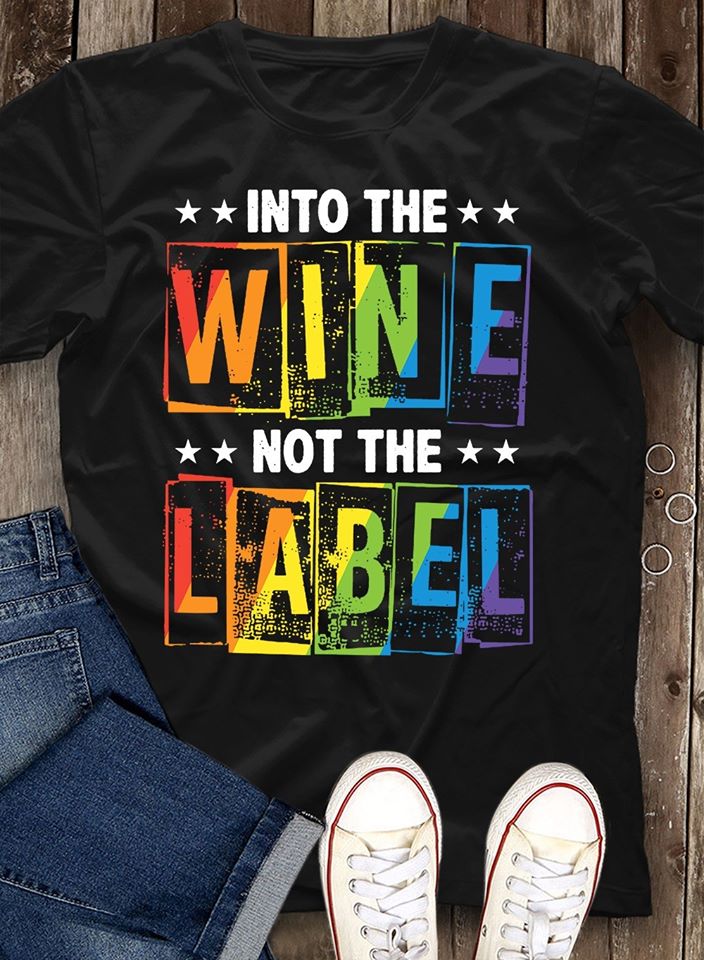 Into The Wine Not The Label Lgbt Pride Cotton T-Shirt