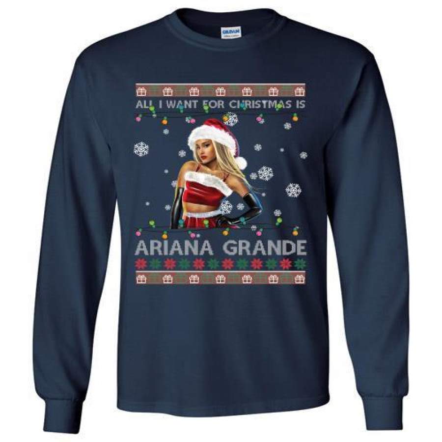 All I Want For Christmas Is Ariana Grande Ugly Christmas Long Shirt