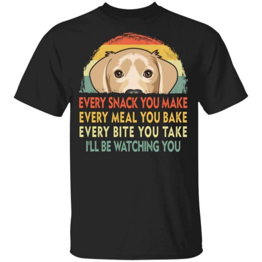 Labrador Every Snack You Make Every Meal You Bake Shirts – Amelio Shop