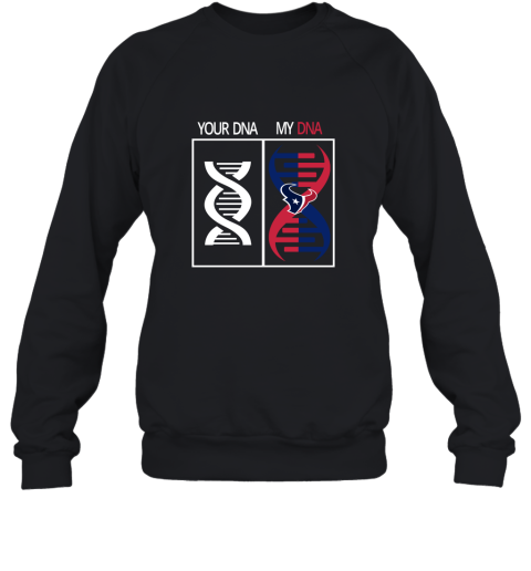 My Dna Is The Houston Texans Football 2D Sweatshirt