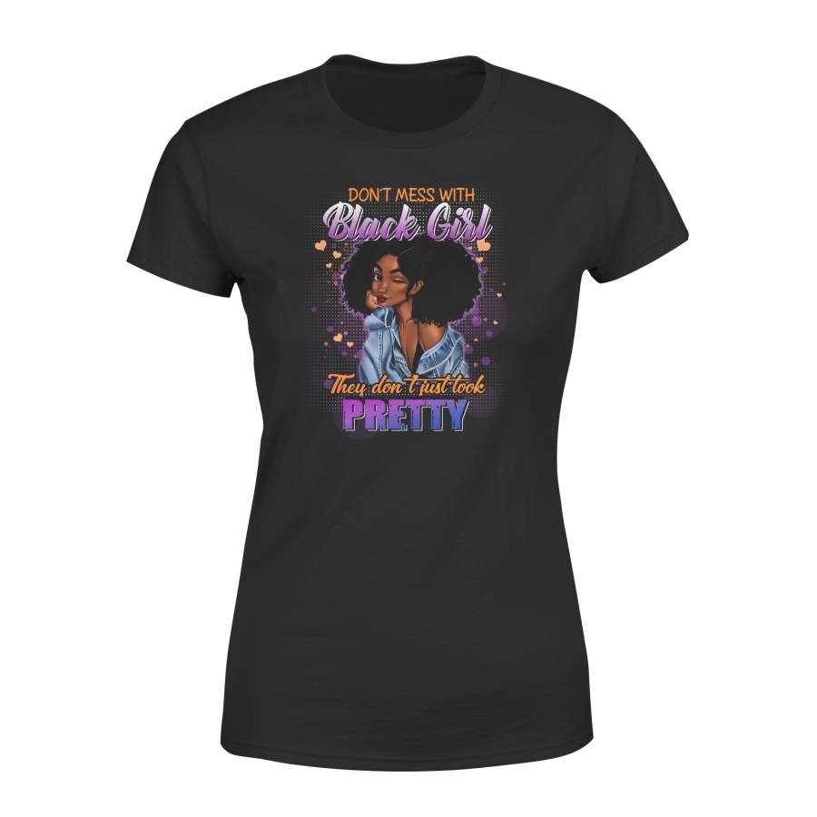 Dont Mess With Black Girl They Dont Just Look Pretty Fit T-shirt