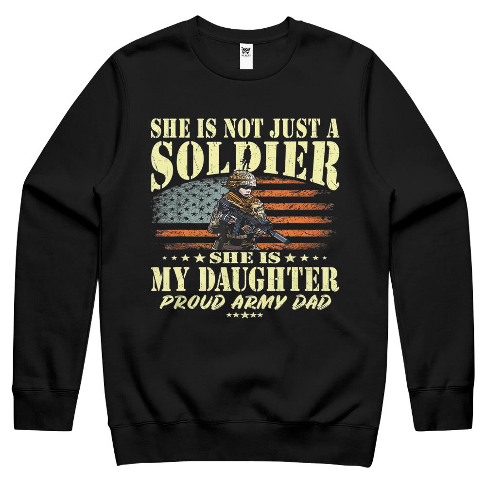 Mens She Is Not Just A Soldier She Is My Daughter Proud Army Dad Crewneck Sweatshirt