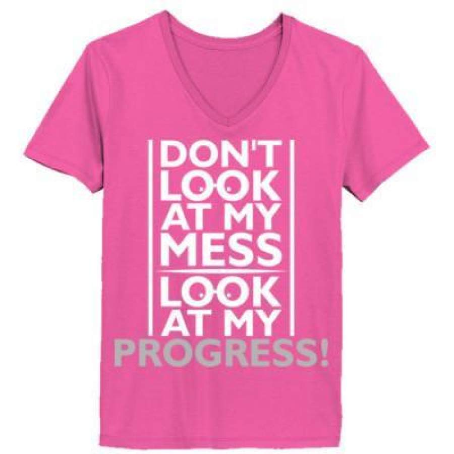 AGR Donot Look At My Mess Look At My Progress – Ladies’ V-Neck T-Shirt