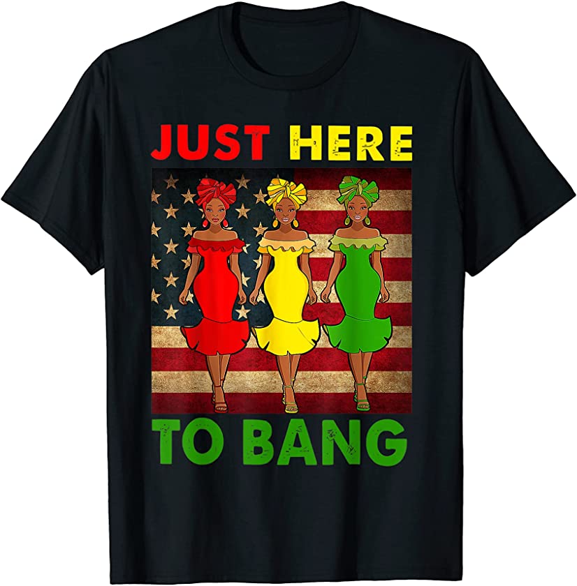 Just here to bang Black Pride Black Queen 4th of July shirt T-Shirt