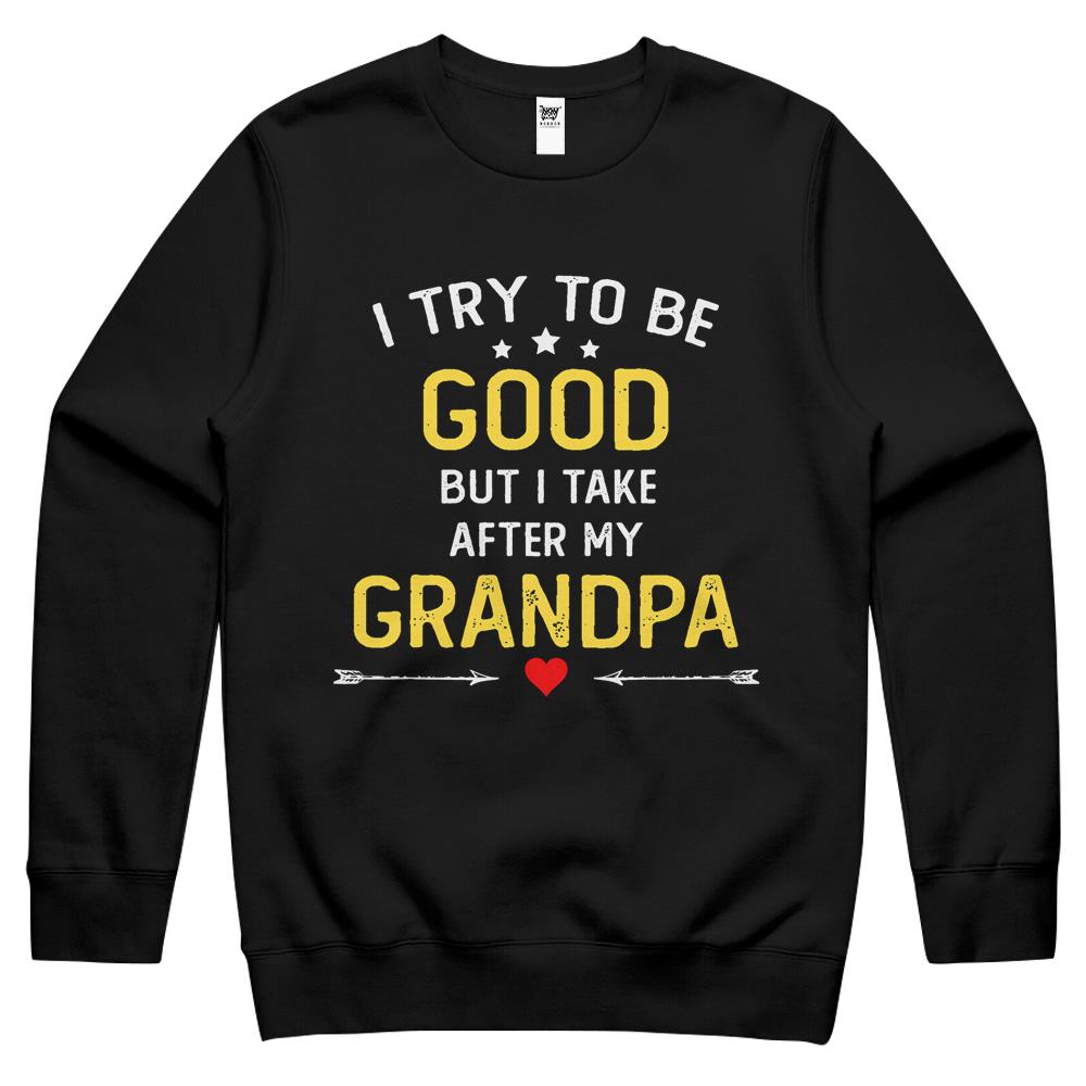 I Try To Be Good But I Take After Grandpa Funny Father’S Day Crewneck Sweatshirt