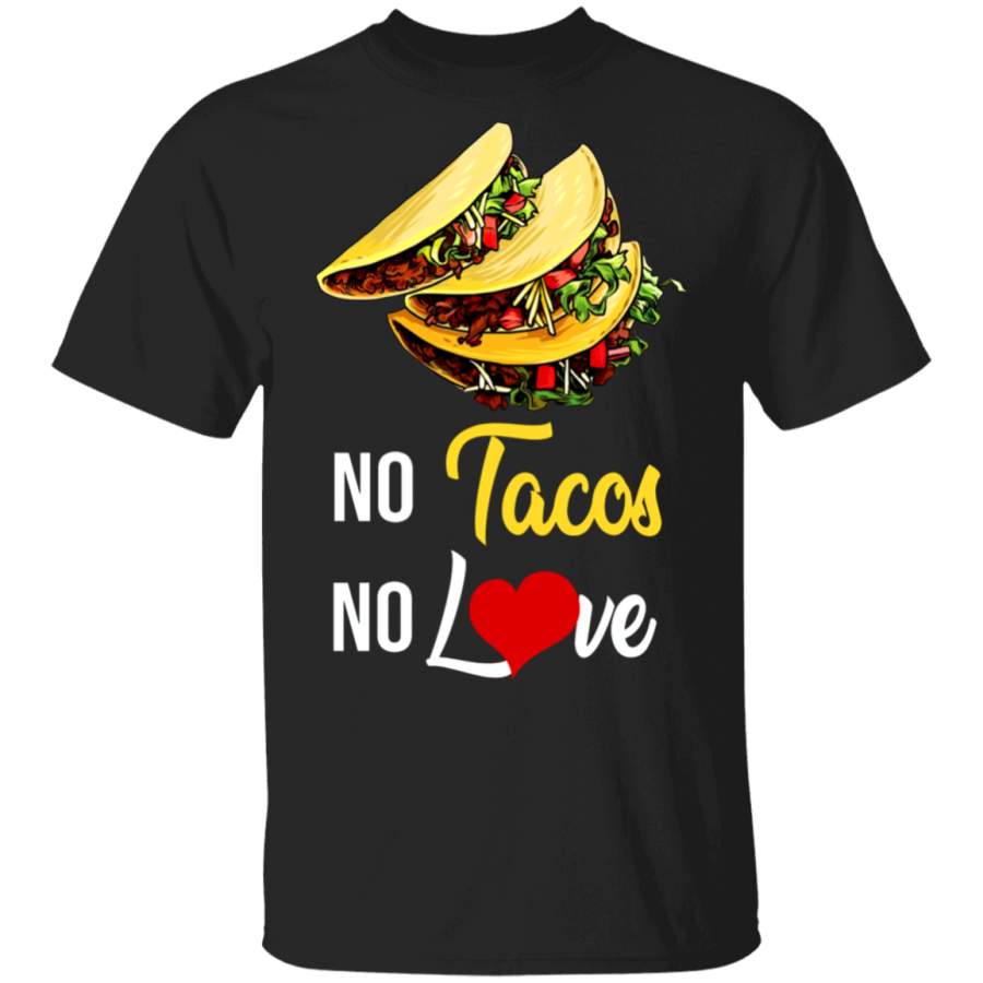 Taco Lover Shirt No Tacos No Love Funny Mexican Taco Food Lover Gifts T-Shirt