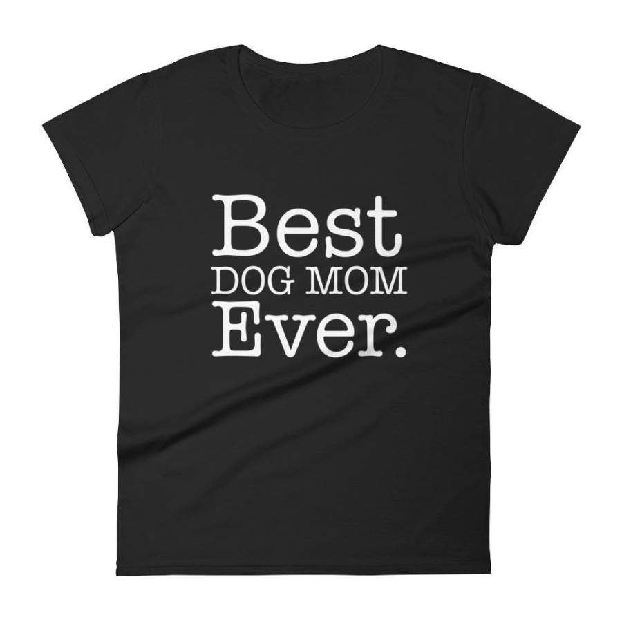 Best Dog Mom Ever Funny Pet Kitten Animal Parenting T-shirt