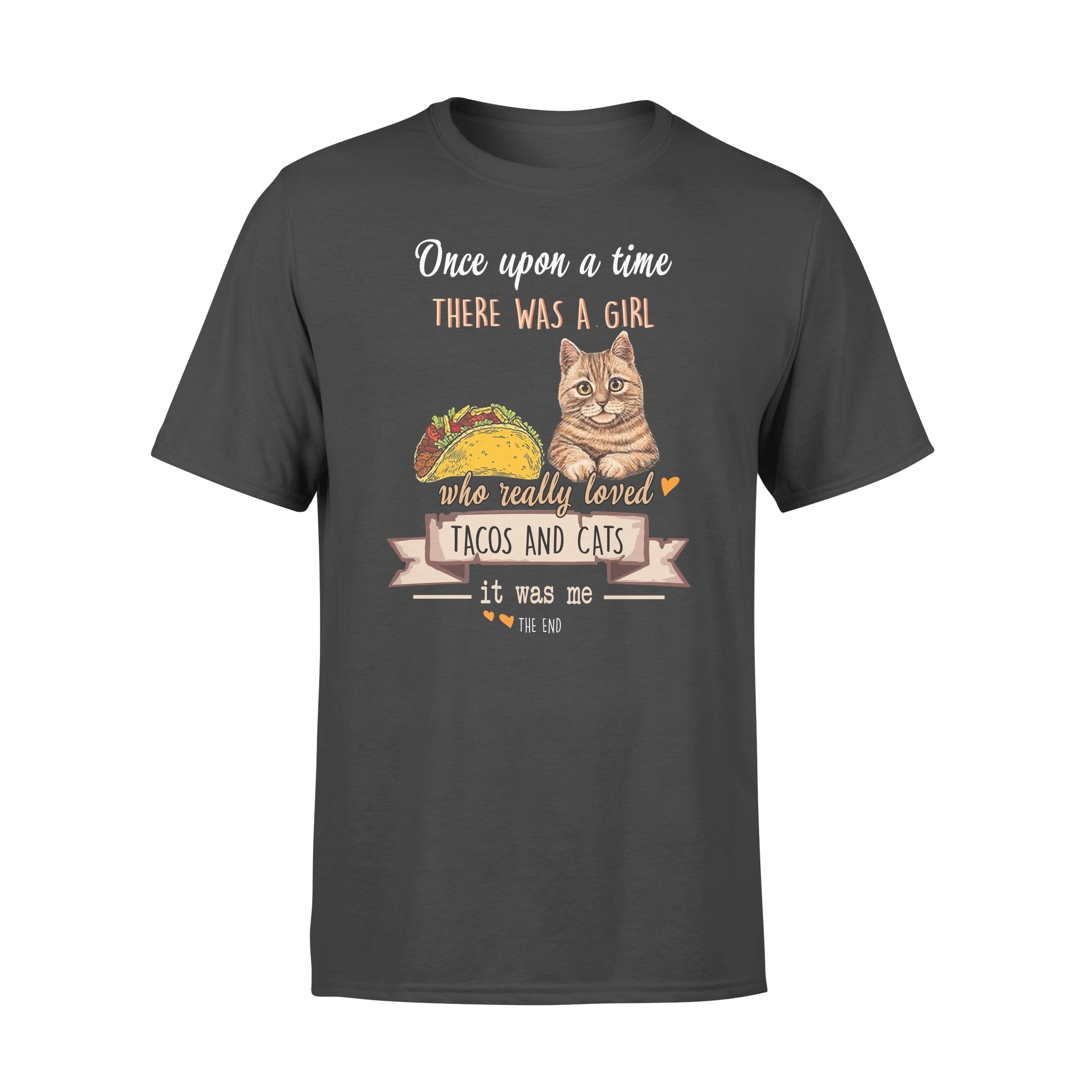 Once Upon A Time There Was A Girl Who Really Loved Tacos And Cats It Was Me- Premium T-shirt