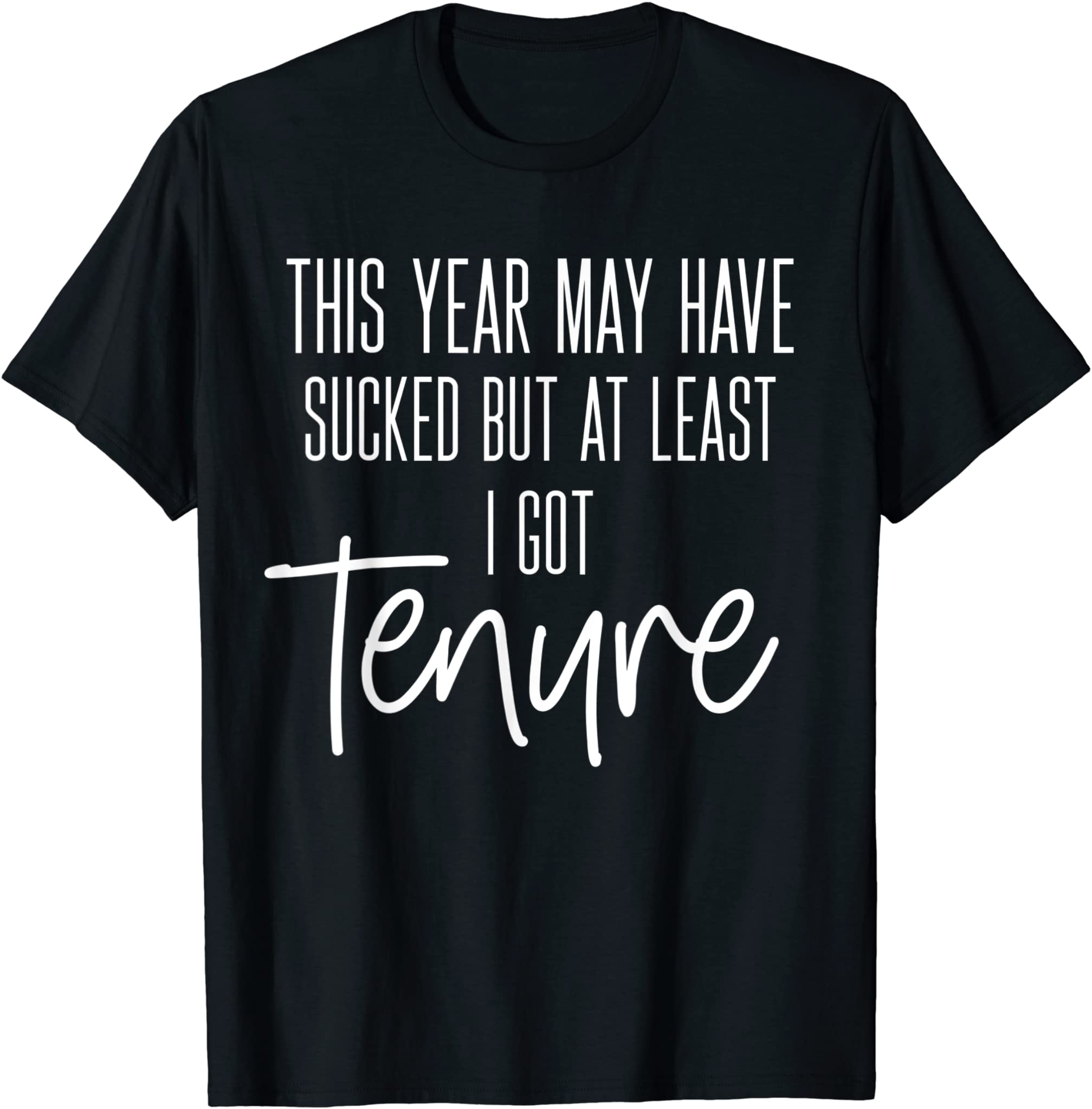 Newly Tenured Professor Tenure Teacher This Year Sucked 2021 T-Shirt