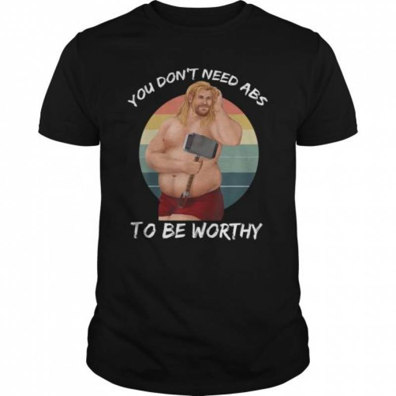 You Don’t Need Abs To Be Worthy Fat Thor Limited Edition T-Shirt