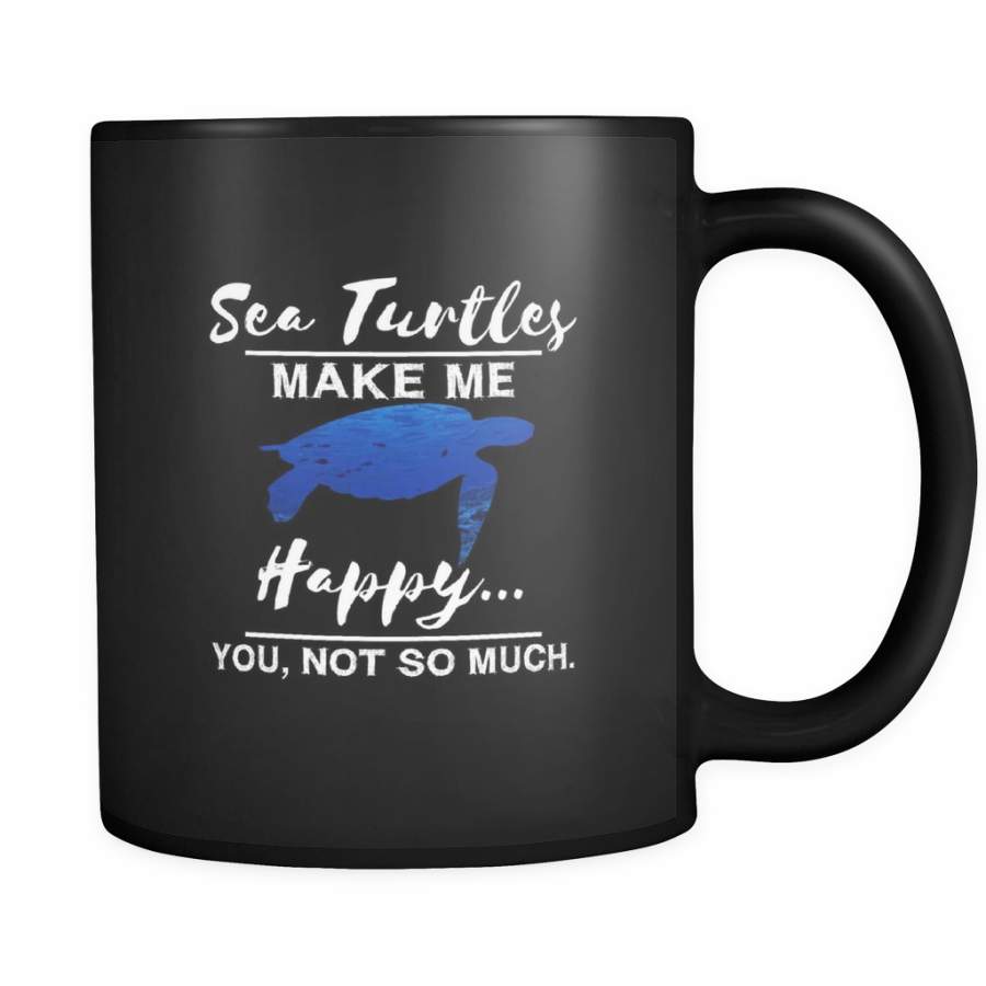 Sea Turtles Make Me Happy You Not So Much Sea Animal Black 11oz mug