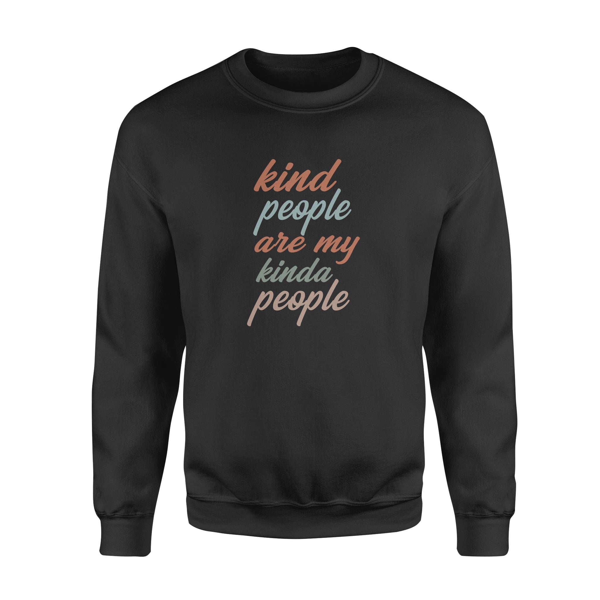 Kind People Are My Kinda People – Standard Crew Neck Sweatshirt