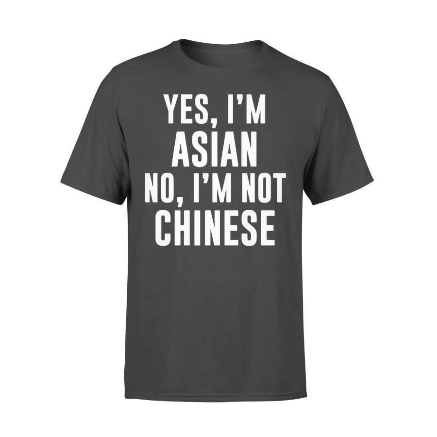 Yes I’m Asian No I’m Not Chinese T-Shirt