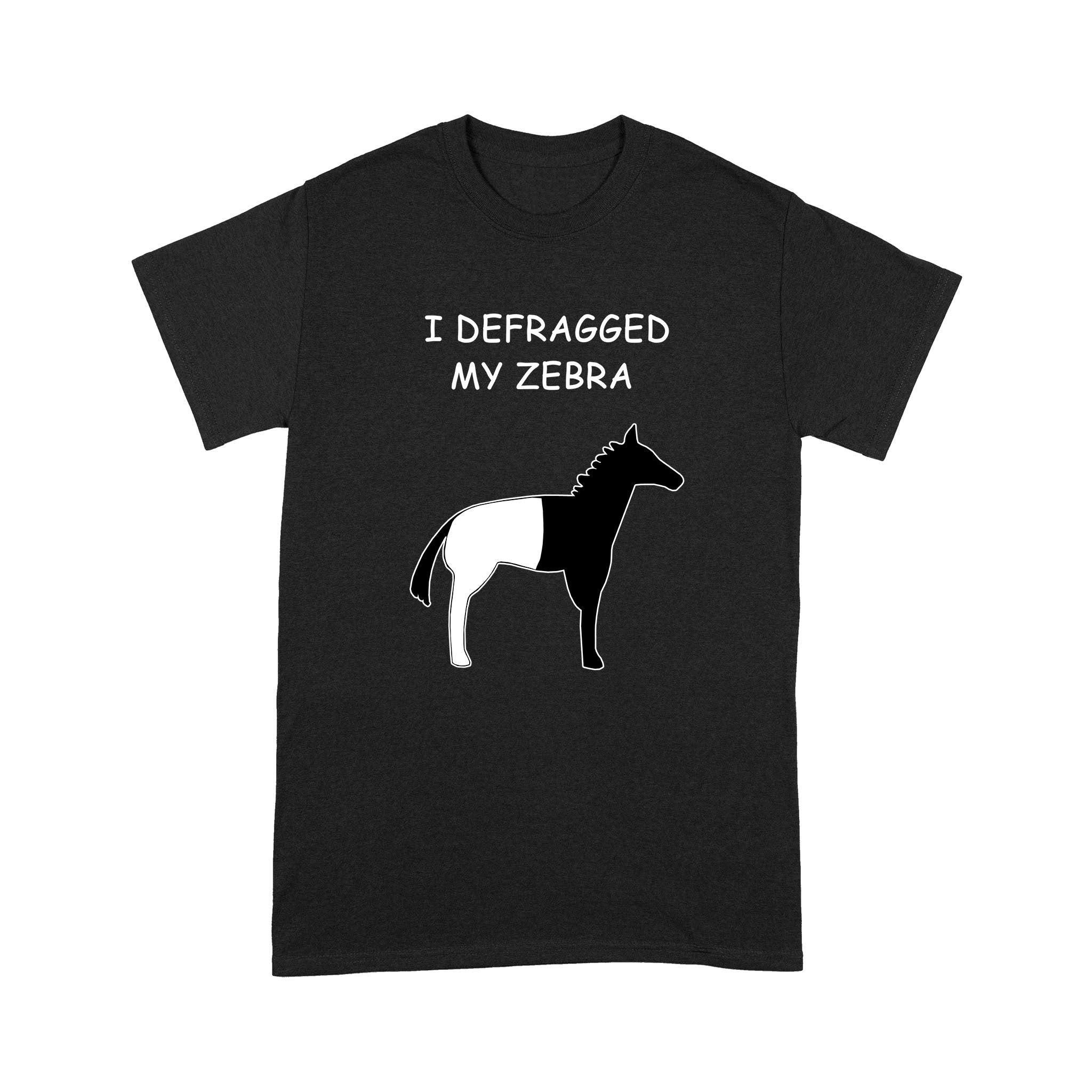 I Defragged My Zebra Horses Lovers – Standard T-shirt