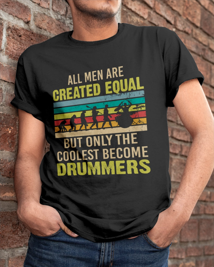 Vintage All Men Are Created Equal But Only The Coolest Become Drummers Gift Standard/Premium T-Shirt