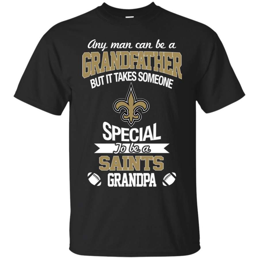 It Takes Someone Special To Be A New Orleans Saints Grandpa T Shirts