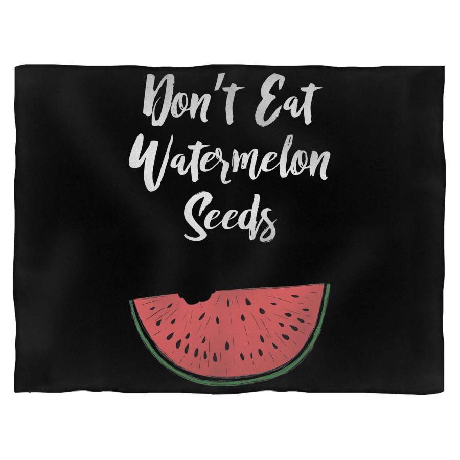 Dont Eat Watermelon Seeds Blanket