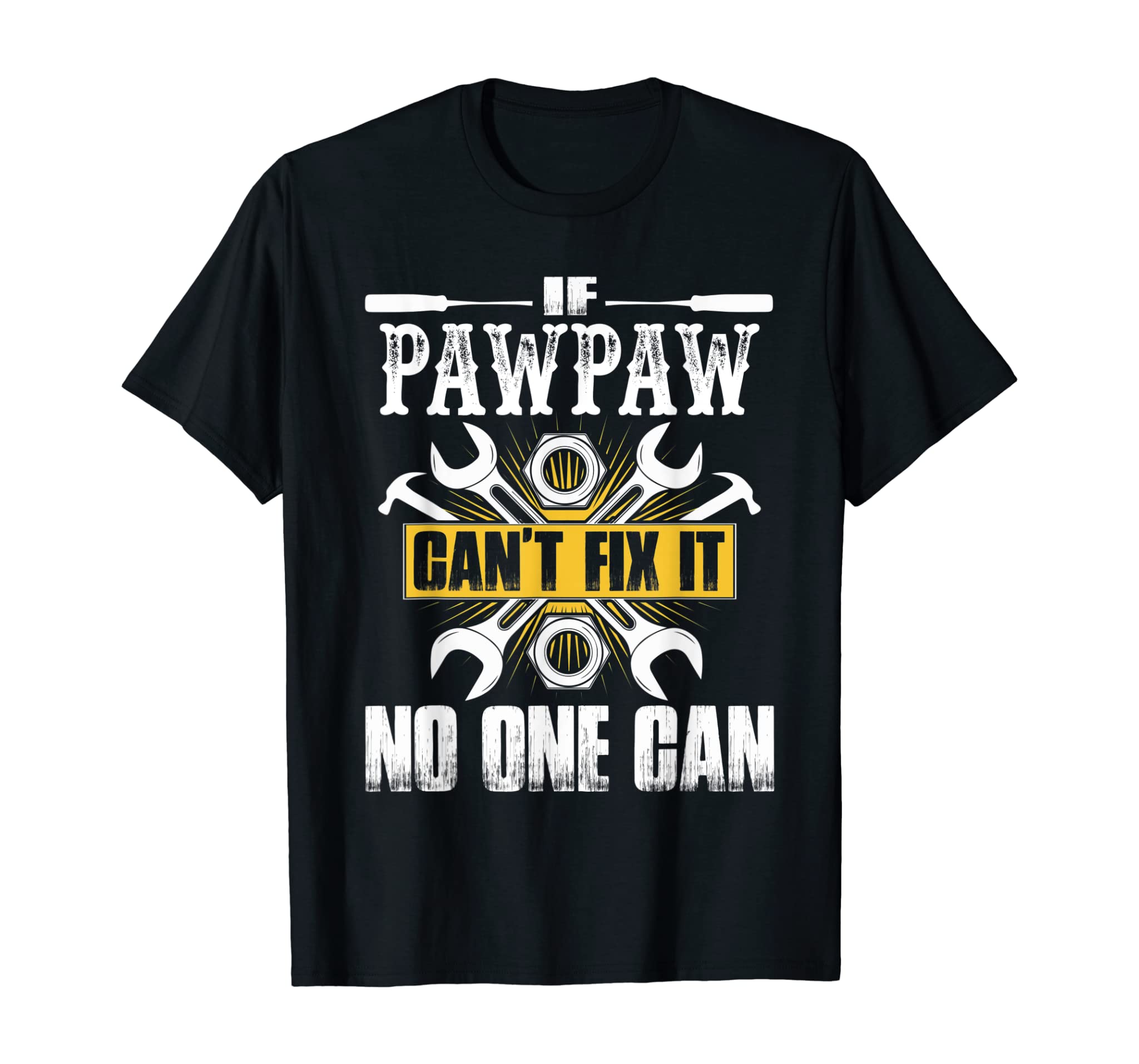 Father Day Gift If Pawpaw Can’t Fix It No One Can T-Shirt